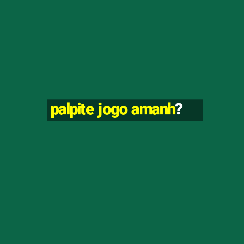 palpite jogo amanh?