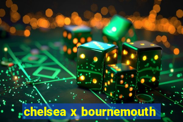 chelsea x bournemouth