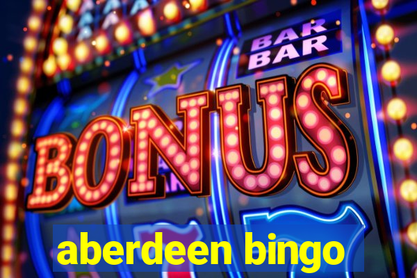 aberdeen bingo