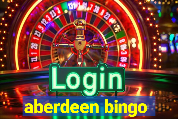 aberdeen bingo