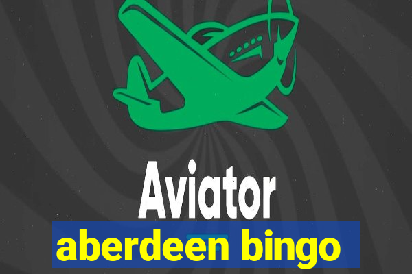 aberdeen bingo