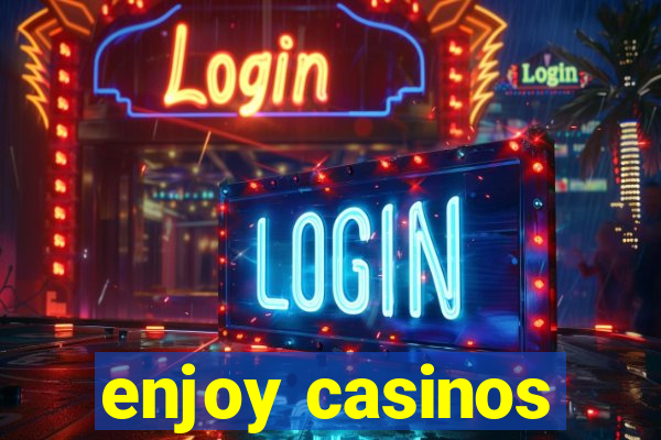 enjoy casinos