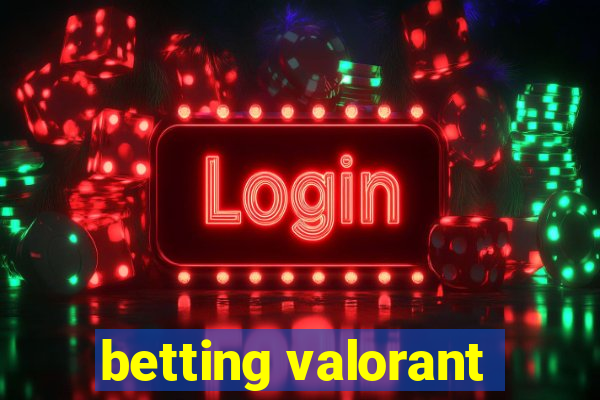 betting valorant