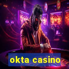 okta casino