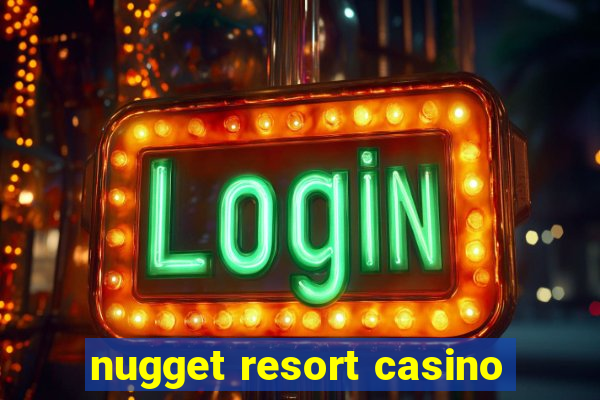 nugget resort casino