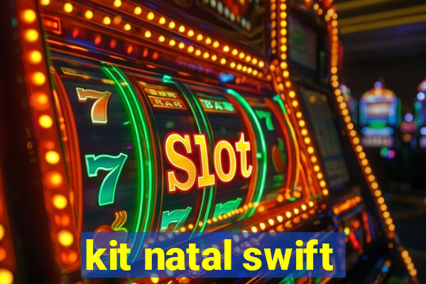 kit natal swift