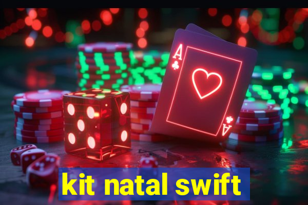 kit natal swift