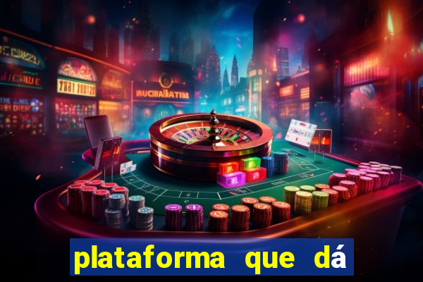 plataforma que dá b?nus para jogar e sacar