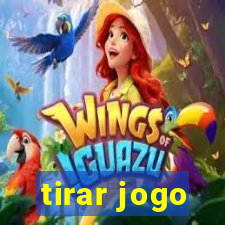 tirar jogo