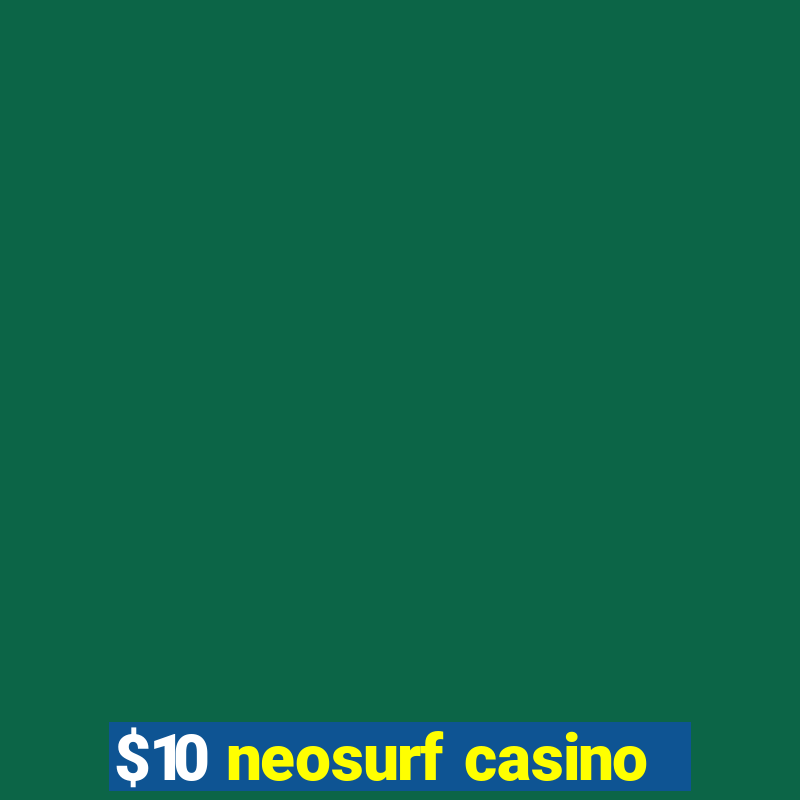 $10 neosurf casino