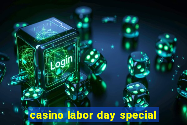 casino labor day special