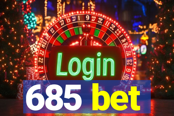 685 bet