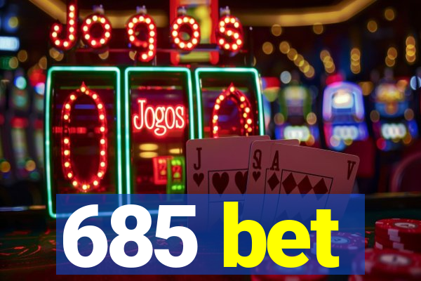 685 bet