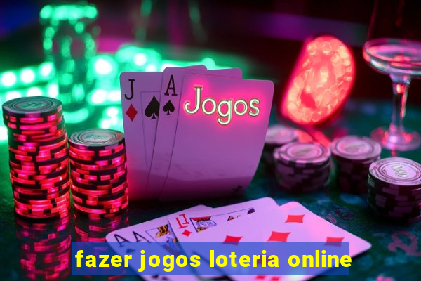 fazer jogos loteria online