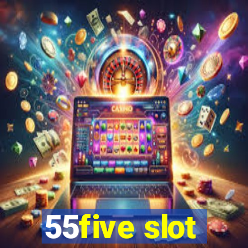 55five slot