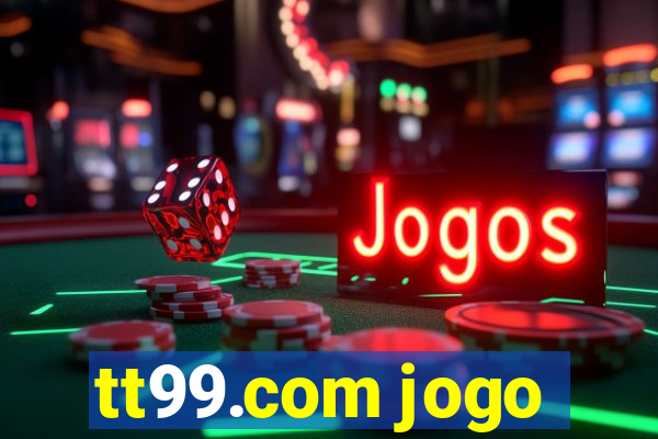 tt99.com jogo