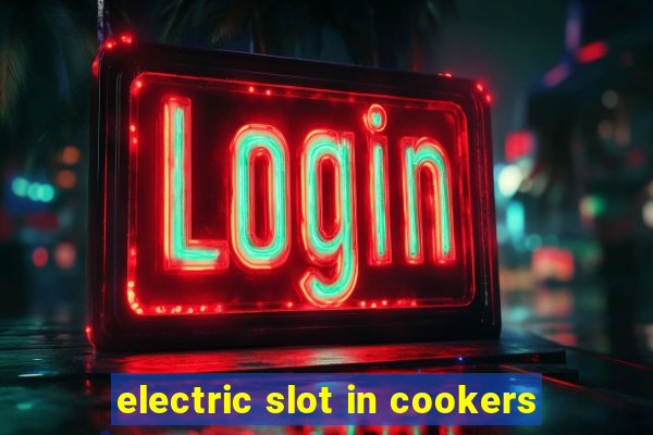 electric slot in cookers