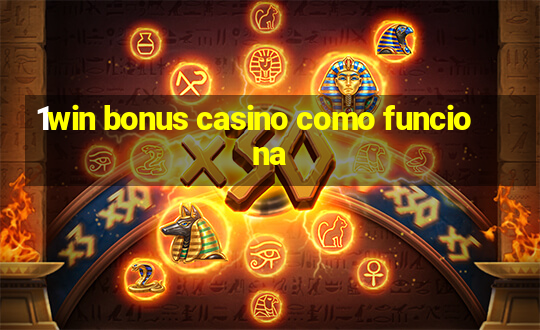 1win bonus casino como funciona