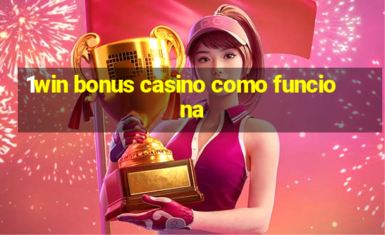 1win bonus casino como funciona