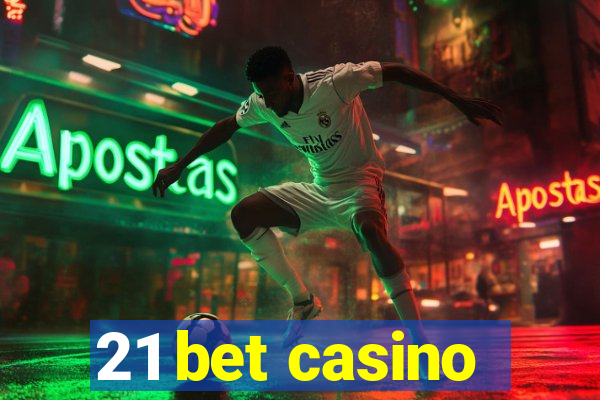 21 bet casino