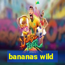 bananas wild