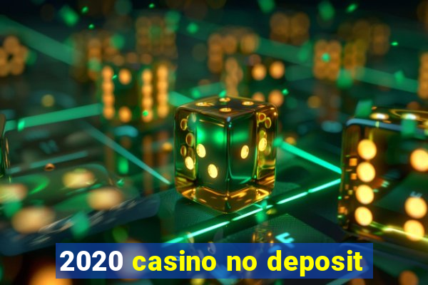 2020 casino no deposit