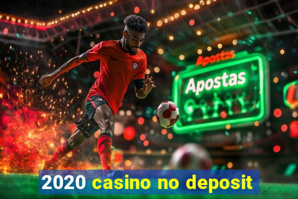 2020 casino no deposit