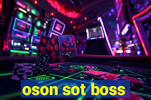 oson sot boss