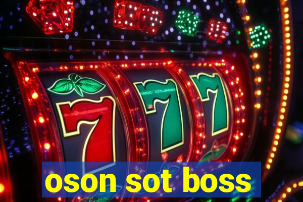 oson sot boss