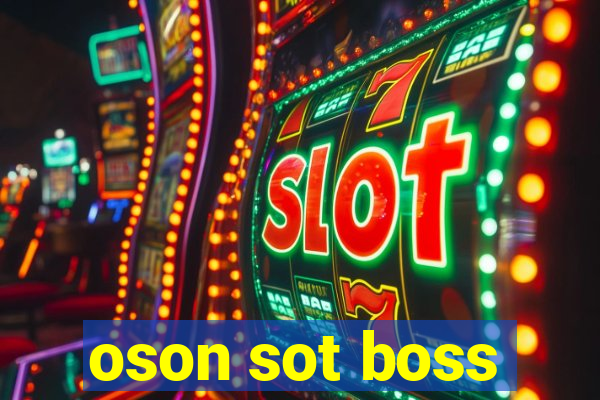 oson sot boss