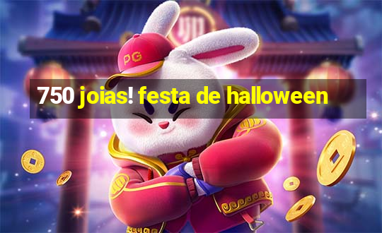 750 joias! festa de halloween