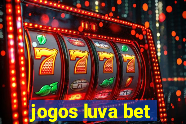 jogos luva bet