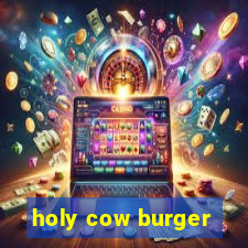 holy cow burger