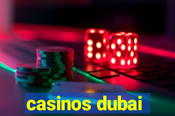 casinos dubai