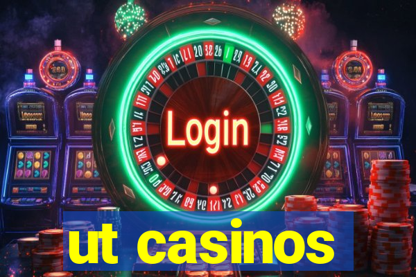 ut casinos