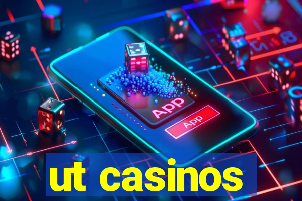 ut casinos