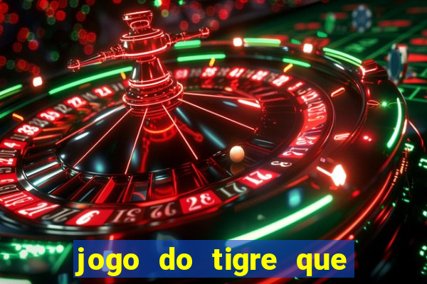 jogo do tigre que ganha bonus