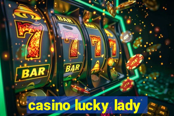 casino lucky lady