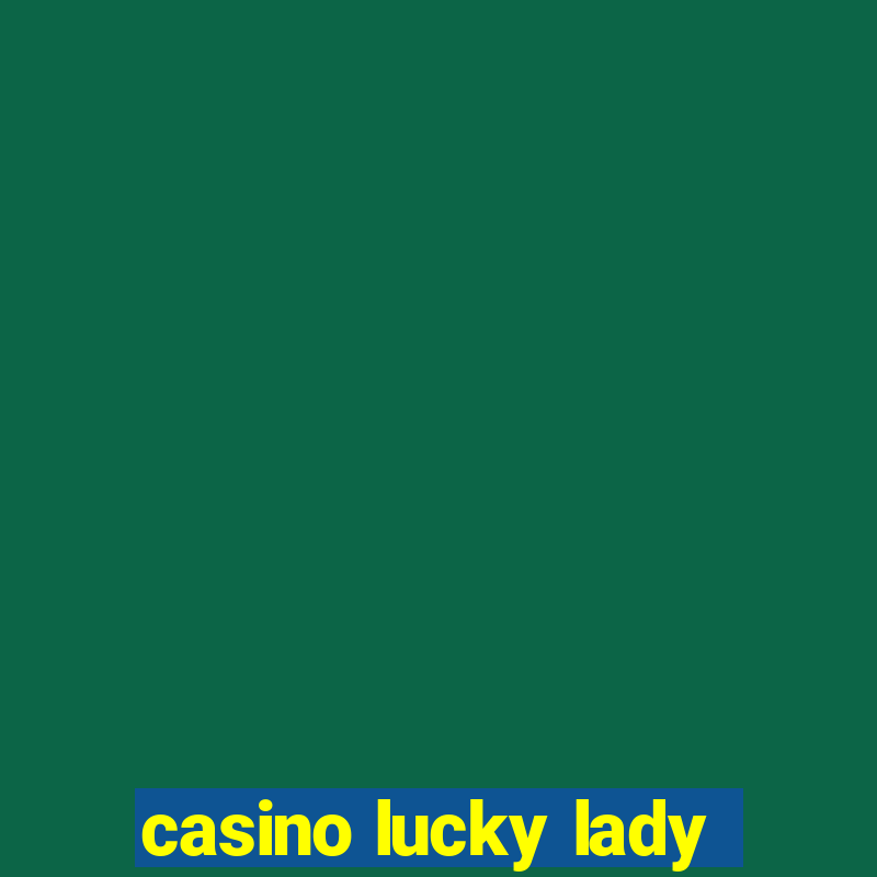 casino lucky lady