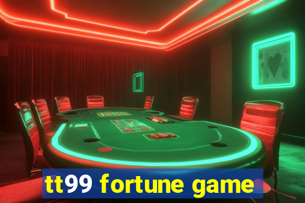 tt99 fortune game