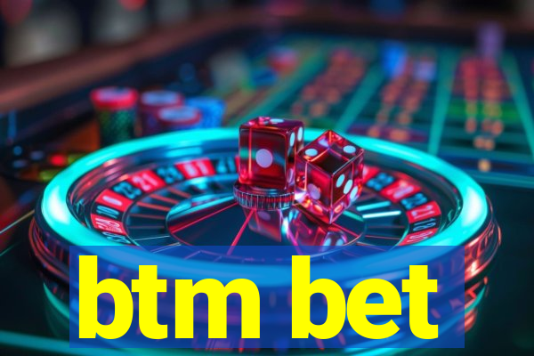 btm bet