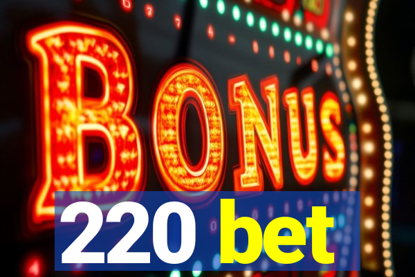 220 bet