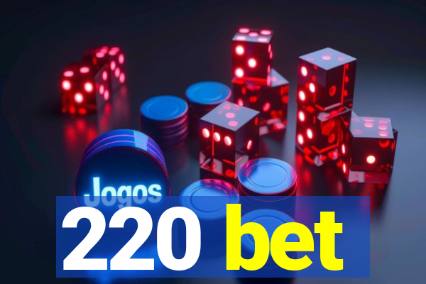 220 bet