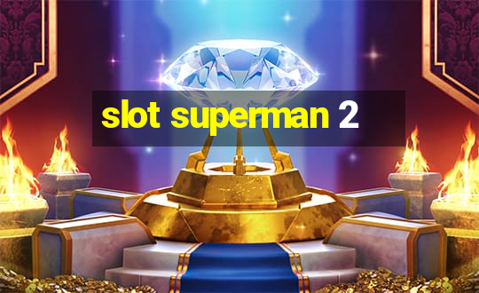 slot superman 2