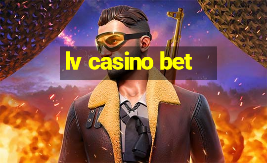 lv casino bet