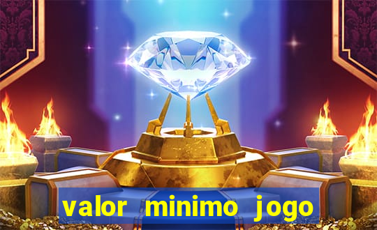 valor minimo jogo do tigre