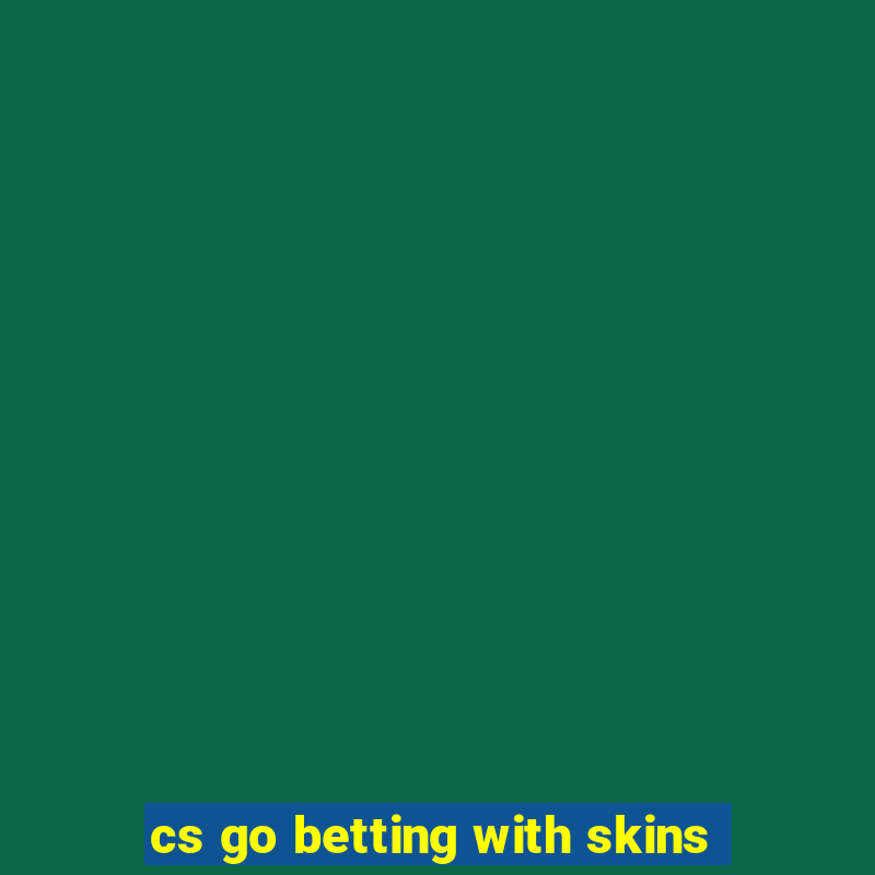 cs go betting with skins