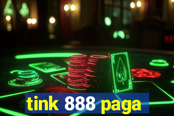 tink 888 paga