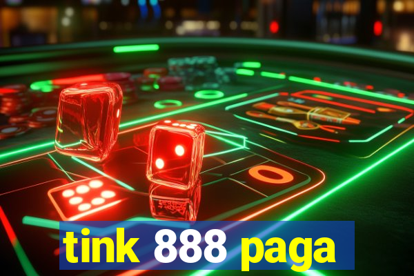 tink 888 paga