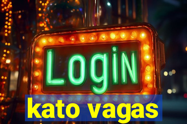 kato vagas